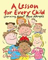 A Lesson for Every Child: Learning About Food Allergies - Elizabeth Hamilton-Guarino - 9781945742583