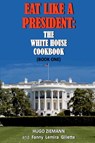 Eat Like a President - Hugo Zieman - 9781945772337