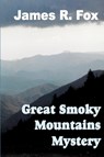 The Great Smoky Mountains Mystery - James R Fox - 9781945772368