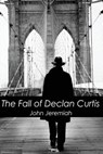 The Fall of Declan Curtis - John Jeremiah - 9781945772399