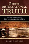 Ancient Dispensational Truth - James C Morris - 9781945774294