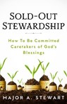 Sold-Out Stewardship - Major A. Stewart - 9781945793035