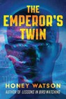 The Emperor's Twin - Honey Watson - 9781945863899