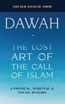 Dawah the Lost Art of the Call of Islam - Sheikh Khalid Amin - 9781945873416