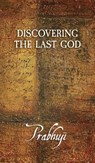 Discovering the Last God - Prabhuji David Ben Yosef Har-Zion - 9781945894718