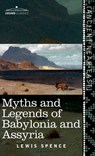 Myths and Legends of Babylonia and Assyria (Cosimo Classics) - Lewis Spence - 9781945934605