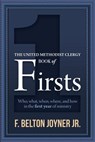 The United Methodist Clergy Book of Firsts - F. Belton Joyner - 9781945935077