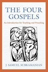 The Four Gospels - J Samuel Subramanian - 9781945935923