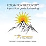 Yoga For Recovery - Transformation Yoga Project ; Michael D Huggins ; Andrew J Moore - 9781946005274