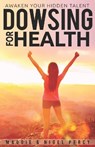 Dowsing for Health: Awaken Your Hidden Talent - PERCY,  Nigel - 9781946014283