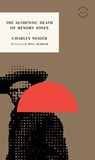 The Authentic Death of Hendry Jones - Charles Neider - 9781946022905
