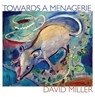 Towards a Menagerie - David Miller - 9781946104175