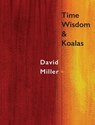 Time, Wisdom, and Koalas - David Miller - 9781946104410
