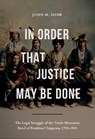 In Order That Justice May Be Done: The Legal Struggle of the Turtle Mountain Band of Pembina Chippewa, 1795-1905 - John M. Shaw - 9781946163561