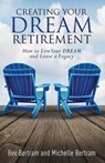 Creating Your Dream Retirement - BERTRAM,  Bev - 9781946203014
