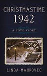 Christmastime 1942 - Linda Mahkovec - 9781946229083