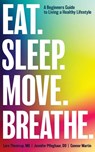 Eat. Sleep. Move. Breathe - Lars Thestrup ; Jennifer Pfleghaar ; Connor Martin - 9781946277787