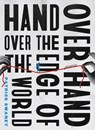Hand Over Hand Over the Edge of the World - Patrick Swaney - 9781946303011