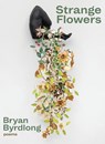 Strange Flowers - Bryan Byrdlong - 9781946303028