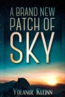 A Brand New Patch of Sky - Yolande Kleinn - 9781946316127