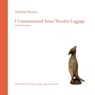 I Commissioned Some Wooden Luggage: and other poems - Nicholas Benson - 9781946328441