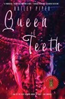 Queen of Teeth - Hailey Piper - 9781946335418