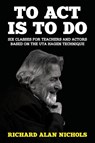 To Act Is to Do - Richard Alan Nichols - 9781946358073