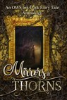 Mirrors & Thorns: An OWS Dark Fairy Tale Anthology - J. Lee Strickland ; C.L. Bledsoe ; Cassidy Taylor, ; Edward Ahern ; J.K. Allen ; J.M. Ames ; Kerry E.B. Black ; Lucy Palmer ; Melanie Noell Bernard ; Paul Stansbury ; S.L. Scott ; Sarah Nour ; Stacy Overby ; T.S. Dickerson - 9781946382160