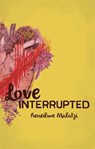 Love Interrupted - Reneilwe Malatji - 9781946395030