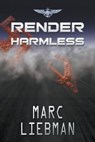 Render Harmless - Marc Liebman - 9781946409324