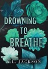 Drowning to Breathe (Hardcover) - A. L. Jackson - 9781946420862