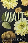 Wait (Special Edition Paperback) - A L Jackson - 9781946420893