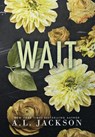 Wait (Hardcover) - A. L. Jackson - 9781946420916