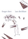 forget thee - Ian Dreiblatt - 9781946433756