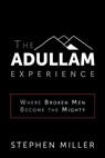 The Adullam Experience - Stephen Miller - 9781946615596