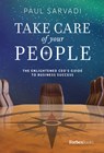 TAKE CARE OF YOUR PEOPLE - Paul Sarvadi - 9781946633675