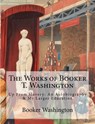 The Works of Booker T. Washington: Up From Slavery: An Autobiography & My Larger Education - Historic Publishing - 9781946640451