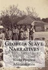 Georgia Slave Narratives: A Folk History of Slavery in the United States From Interviews with Former Slaves - Works Progress Administration - 9781946640536