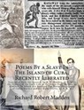 Poems By a Slave In The Island of Cuba, Recently Liberated: Translated from the Spanish, by R. R. Madden, M.D. With the History of the Early Life of t - Juan Francisco Manzano - 9781946640956