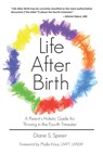 Life After Birth: A Parents Holistic Guide for Thriving in the Fourth Trimester - Diane S Speier - 9781946665225