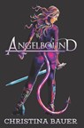 Angelbound - BAUER,  Christina - 9781946677150