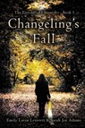 Changeling's Fall - Sarah Joy Adams ; Emily Lavin Leverett - 9781946926173