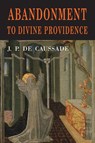Abandonment to Divine Providence - Jean Pierre de Caussade - 9781946963536