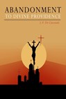 Abandonment to Divine Providence - Jean Pierre De Caussade - 9781946963680