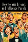 How to Win Friends and Influence People - Dale Carnegie - 9781946963758