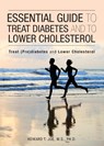 Essential Guide to Treat Diabetes and to Lower Cholesterol - Howard T Joe - 9781946977632