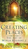 Creating Places - Randy D Ellefson - 9781946995094