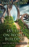 185 Tips on World Building - Randy Ellefson - 9781946995339