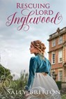 Rescuing Lord Inglewood: A Regency Romance - BRITTON,  Sally - 9781947005174