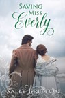 Saving Miss Everly: A Regency Romance - Sally Britton - 9781947005198